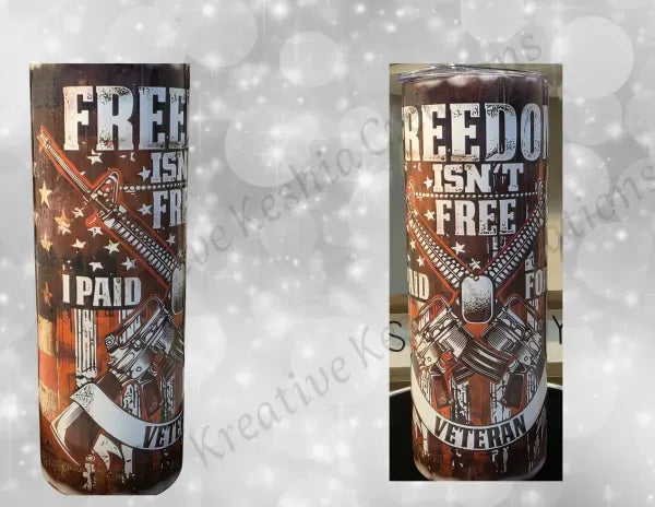 Veteran Freedom Isn't Free Tumbler